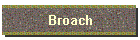 Broach